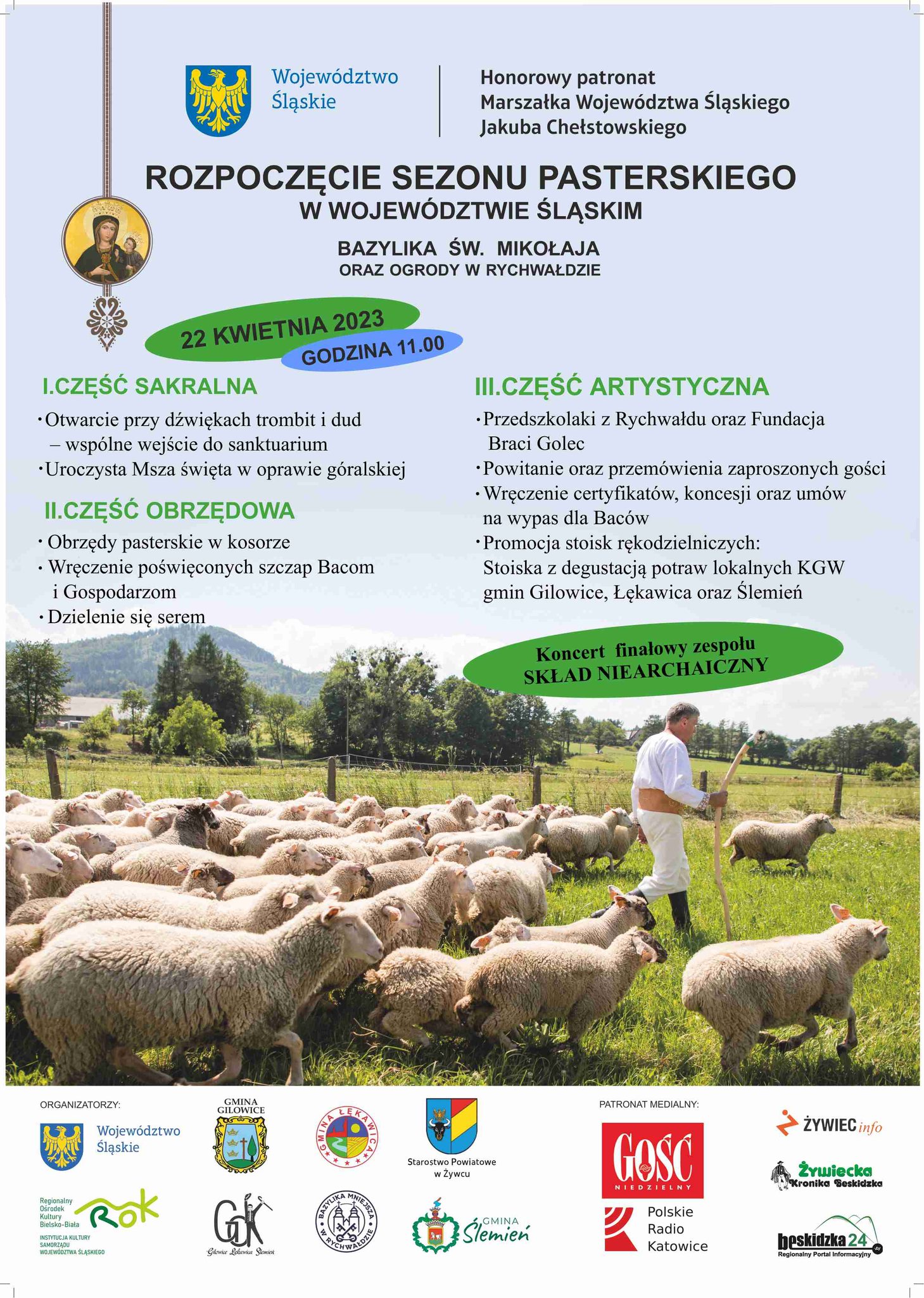 "Rozpoczęcie Sezonu Pasterskiego w Województwie Śląskim" pod Patronatem Marszałka Województwa Śląskiego Jakuba Chełstowskiego. Wydarzenie odbędzie się w dniu 22.04. 2023 roku o godzinie 11.00 w Rychwałdzie w Bazylice Matki Boskiej Rychwałdzkiej. To bardzo ważne wydarzenie nie tylko dla samych Pasterzy (owczorzy) ale też budowania marki i wizerunku Województwa Śląskiego. Jest to również niezwykle widowiskowy spektakl dla widza w każdej grupie wiekowej. "Rozpoczęcie Sezonu Pasterskiego w Województwie Śląskim" pod Patronatem Marszałka Województwa Śląskiego Jakuba Chełstowskiego. Wydarzenie odbędzie się w dniu 22.04. 2023 roku o godzinie 11.00 w Rychwałdzie w Bazylice Matki Boskiej Rychwałdzkiej. To bardzo ważne wydarzenie nie tylko dla samych Pasterzy (owczorzy) ale też budowania marki i wizerunku Województwa Śląskiego. Jest to również niezwykle widowiskowy spektakl dla widza w każdej grupie wiekowej.
